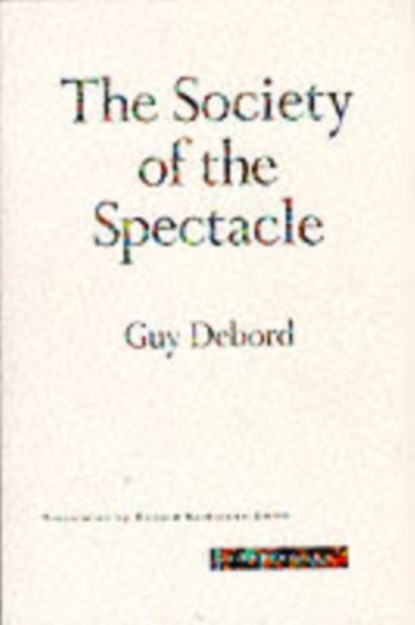 The Society of the Spectacle, Guy Debord - Paperback - 9780942299793