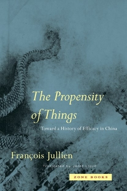 The Propensity of Things, Francois Jullien - Paperback - 9780942299953