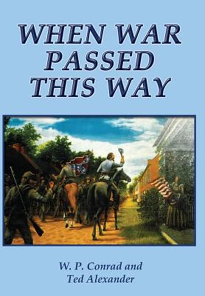 When War Passed This Way, W. P. Conrad - Gebonden - 9780942597028