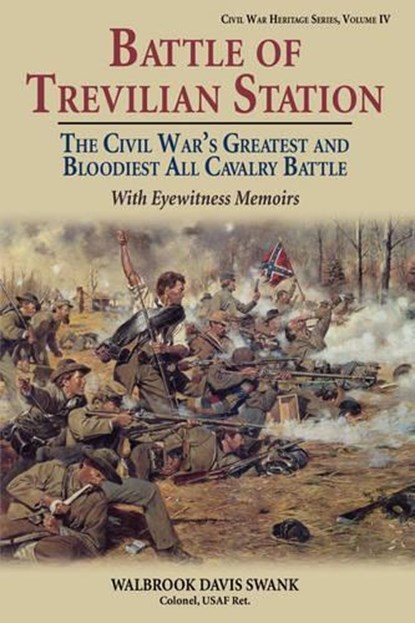 Battle of Trevilian Station: The Civil War's Greatest and Bloodiest All Cavalry Battle, with Eyewitness Memoirs, Walbrook Davis Swank - Paperback - 9780942597684