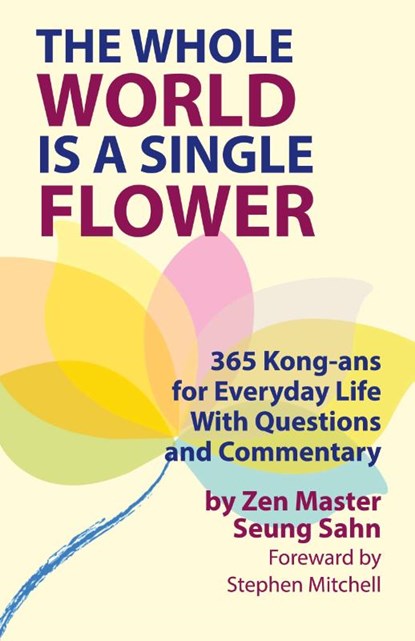 The Whole World Is a Single Flower, Seung Sahn ; Reader in Classics Stephen (University of Exeter) Mitchell - Paperback - 9780942795172
