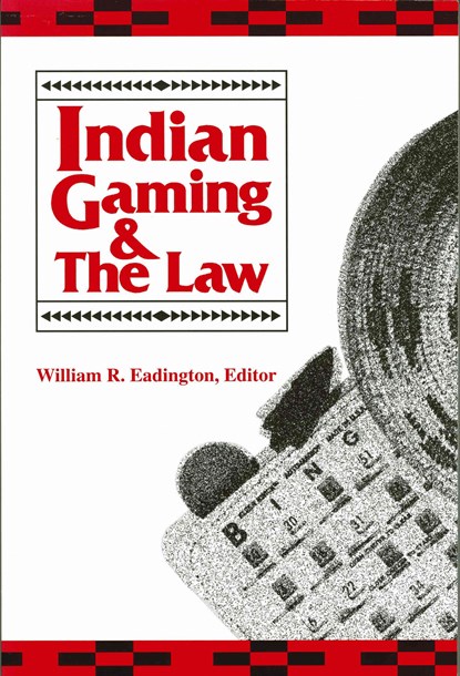 Indian Gaming and the Law, William R. Eadington - Paperback - 9780942828429