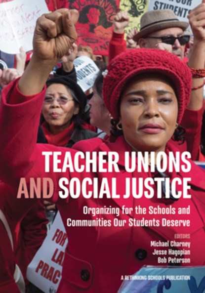 Teacher Unions and Social Justice: Organizing for the Schools and Communities Our Students Deserve, Michael Charney - Paperback - 9780942961096