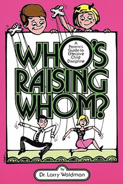 Who's Raising Whom?, Dr. Larry Waldman - Paperback - 9780943247298