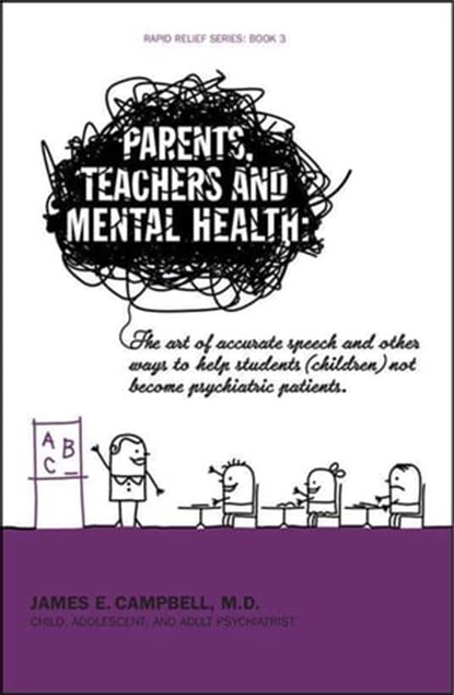 Parents, Teachers and Mental Health, James E. Campbell, M.D. - Ebook - 9780943247687