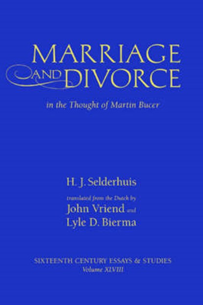 Marriage & Divorce in the Thou, SELDERHUIS,  Herman J. - Gebonden - 9780943549682