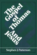 The Gospel of Thomas and Jesus | Stephen Patterson | 