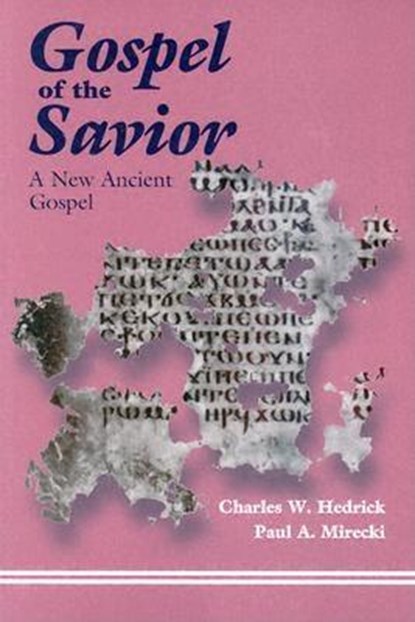 The Gospel of the Savior, Charles W. Hedrick ; Paul Allan Mirecki - Paperback - 9780944344903