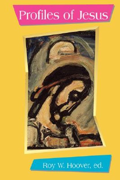 Profiles of Jesus, Robert W. Funk ; James M. Robinson ; Roy W. Hoover ; Marcus Borg - Paperback - 9780944344941