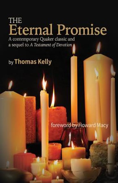 The Eternal Promise: A contemporary Quaker classic and a sequel to A Testament of Devotion, Thomas R. Kelly - Paperback - 9780944350621