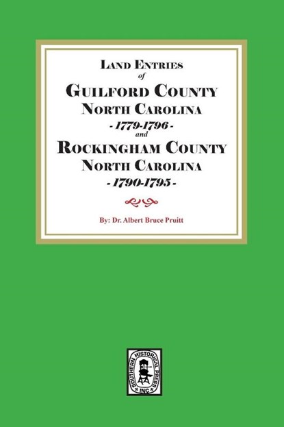 Land Entries of Guilford County, 1779-1796 and Rockingham County, 1790-1795, Albert Bruce Pruitt - Paperback - 9780944992067