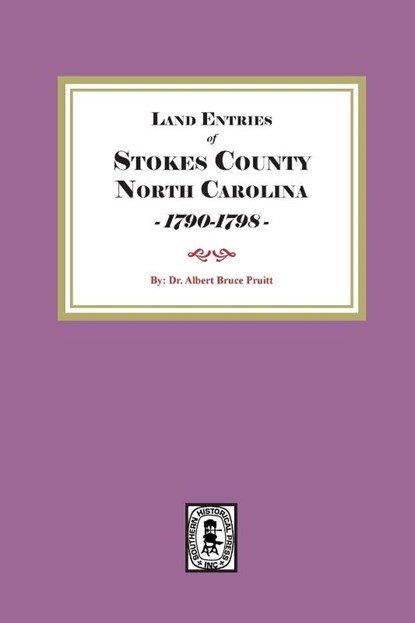 Stokes County, North Carolina Land Entries, 1790-1798, Albert Bruce Pruitt - Paperback - 9780944992098