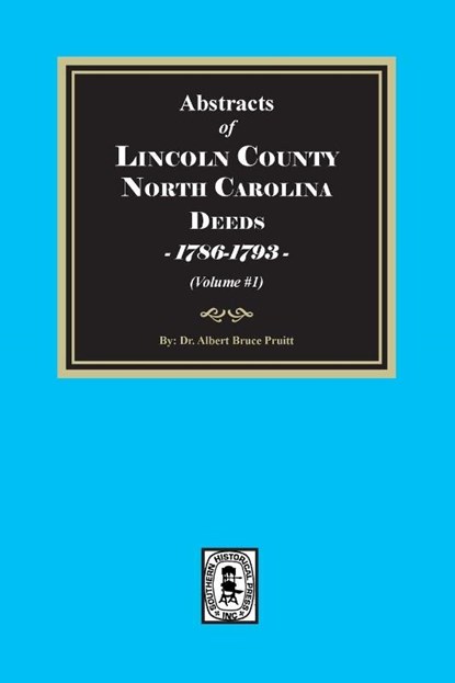 Lincoln County, North Carolina Deeds, 1786-1793. (Volume #1), Albert Bruce Pruitt - Paperback - 9780944992128