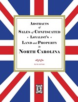 Sales of Confiscated LOYALISTS Land and Property in North Carolina - Albert Bruce Pruitt - 9780944992265