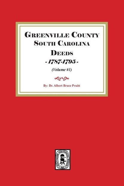 Greenville County South Carolina Deeds, 1787-1795 . (Volume #1), Albert Bruce Pruitt - Paperback - 9780944992357