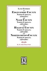 Abstracts of North Carolina Land Entries for Edgecombe County 1783-1784, Nash County 1778-1794, Halifax County 1778-1795 and Northampton County 1778-1794 - Albert Bruce Pruitt - 9780944992425