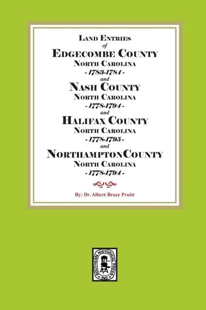 Abstracts of North Carolina Land Entries for Edgecombe County 1783-1784, Nash County 1778-1794, Halifax County 1778-1795 and Northampton County 1778-1794, Albert Bruce Pruitt - Paperback - 9780944992425
