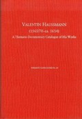 Valentin Haussmann (1565/70-ca. 1614) - A Thematic-Documentary Catalogue of His Works | Koch, Klaus Peter ; Lynn, Robert | 