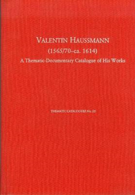Valentin Haussmann (1565/70-ca. 1614) - A Thematic-Documentary Catalogue of His Works