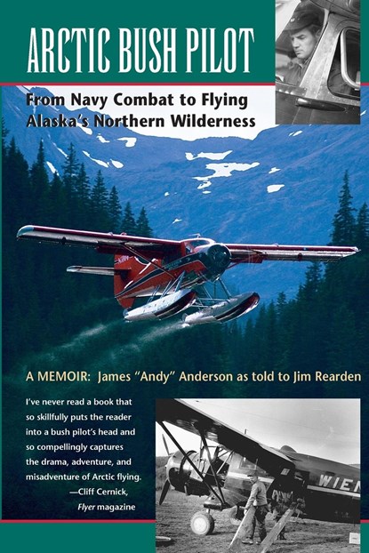 Arctic Bush Pilot, James Anderson ; Jim Rearden - Paperback - 9780945397830