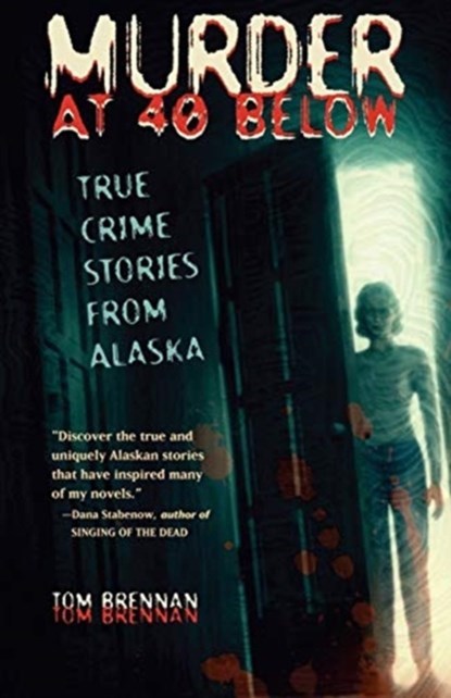 Murder at 40 Below, Tom (Chief (Ret.) Brennan - Paperback - 9780945397991