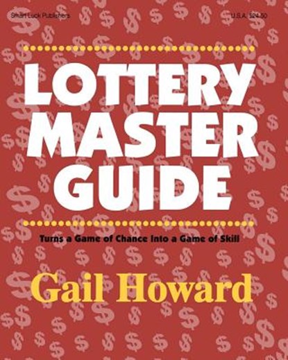 Lottery Master Guide: Turn a Game of Chance Into a Game of Skill, Gail Howard - Paperback - 9780945760382