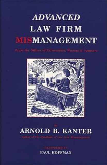 Advanced Law Firm Mismanagement, Arnold B. Kanter - Paperback - 9780945774204