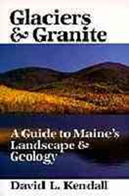 Glaciers & Granite, KENDALL,  David L. - Paperback - 9780945980407