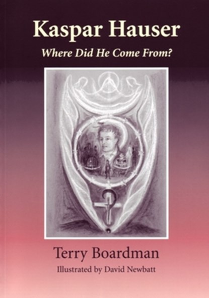 Kaspar Hauser: Where Did He Come From?, Terry M. Boardman - Paperback - 9780946206605