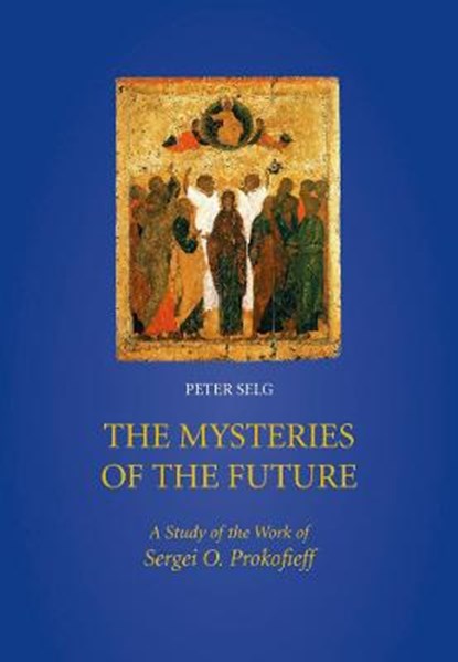 MYSTERIES OF THE FUTURE, Peter Selg - Gebonden - 9780946206926