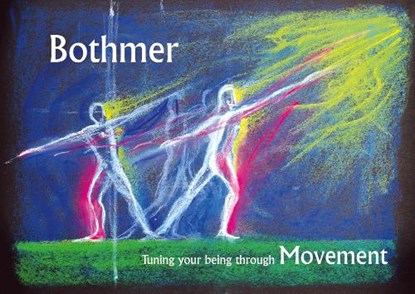 Bothmer: Tuning Your Being Through Movement, Martin Baker - Paperback - 9780946206964