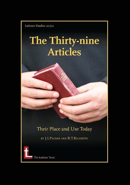 The Thirty-nine Articles, J. I. Packer ; R.T. Beckwith - Paperback - 9780946307562