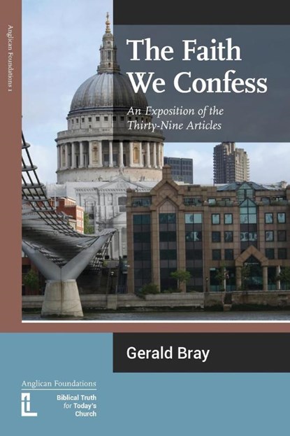 The Faith We Confess, Gerald L Bray - Paperback - 9780946307845
