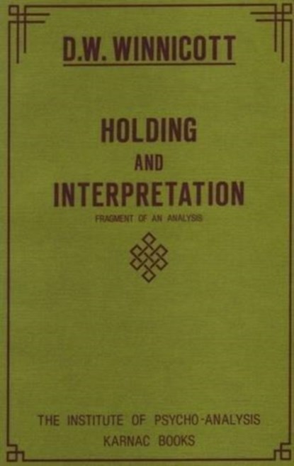 Holding and Interpretation, Donald W. Winnicott - Paperback - 9780946439515
