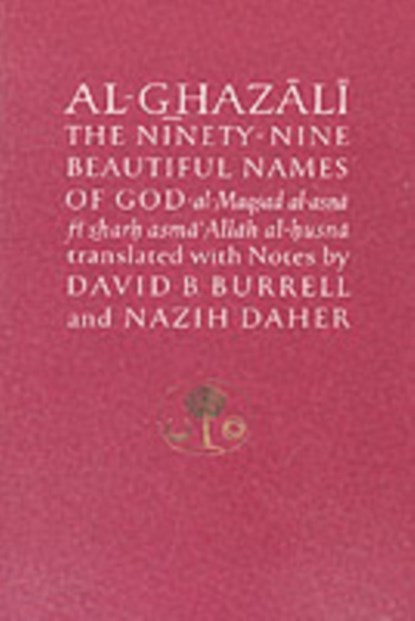 Al-Ghazali on the Ninety-nine Beautiful Names of God, Abu Hamid al-Ghazali - Paperback - 9780946621316