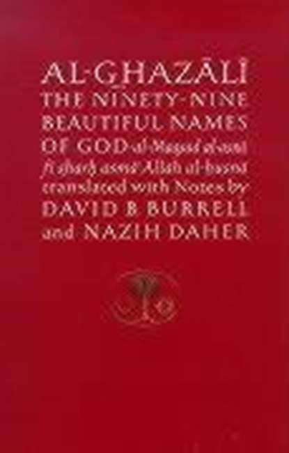 Al-Ghazali on the Ninety-nine Beautiful Names of God, Abu Hamid al-Ghazali - Paperback - 9780946621316