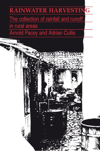 Rainwater Harvesting, Arnold Pacey ; Adrian Cullis - Paperback - 9780946688227
