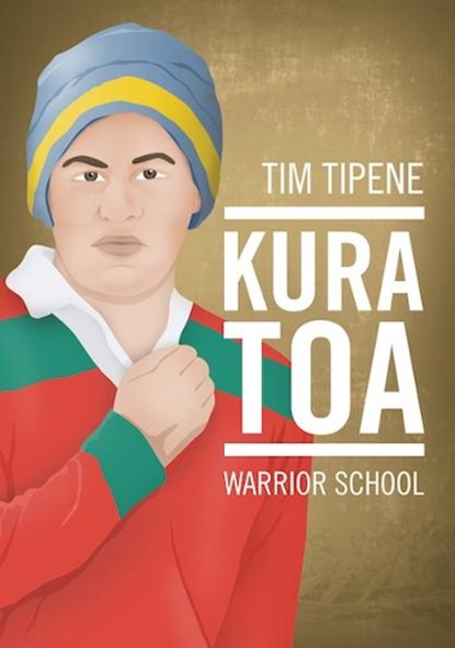 Kura Toa:  Warrior School, Tim Tipene - Paperback - 9780947506179