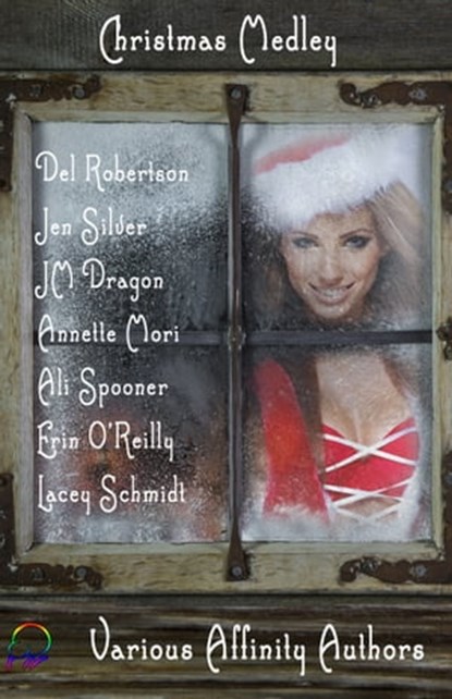 Christmas Medley, Del Robertson ; Jen Silver ; JM Dragon ; Annette Mori ; Ali Spooner ; Erin O'Reilly ; Alicia Joseph ; Lacey Schmidt - Ebook - 9780947528805