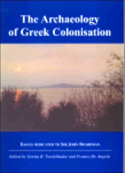 The Archaeology of Greek Colonisation, Gocha R Tsetskhladze ; Franco De Angelis - Paperback - 9780947816612