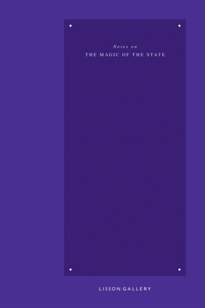 Notes on the Magic of the State, Antonia Alampi ; Jonathan Allen ; Bassam El Baroni - Gebonden - 9780947830410