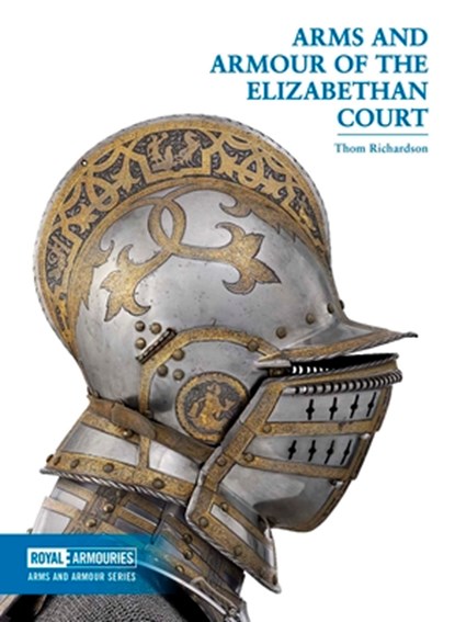 Arms and Armour of the Elizabethan Court, Thom Richardson - Paperback - 9780948092732