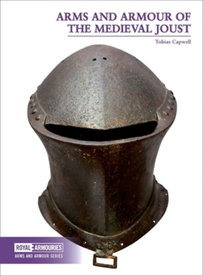 Arms and Armour of the Medieval Joust, Tobias Capwell - Paperback - 9780948092831