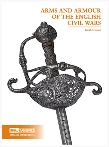 Arms and Armour of the English Civil Wars, Keith Dowen - Paperback - 9780948092909