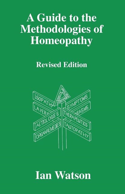 A Guide to the Methodologies of Homeopathy, Ian Watson - Paperback - 9780951765760