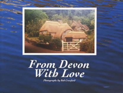 From Devon with Love, Bob Croxford - Gebonden - 9780952185017