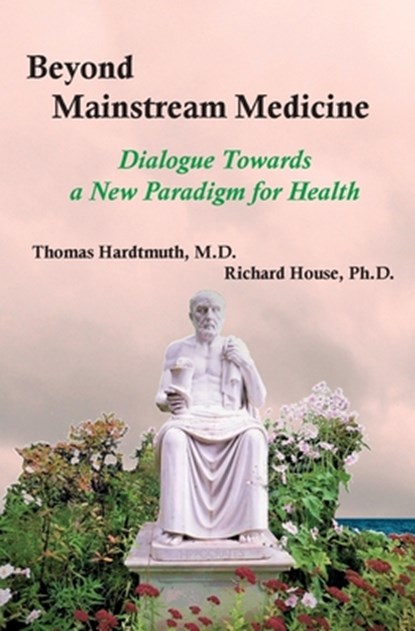Beyond Mainstream Medicine, Thomas Hardtmuth ; Richard House - Paperback - 9780952836483