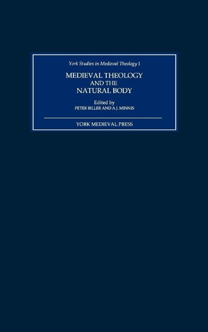 Medieval Theology and the Natural Body, Professor Peter Biller ; Professor Alastair J (Customer) Minnis - Gebonden - 9780952973409