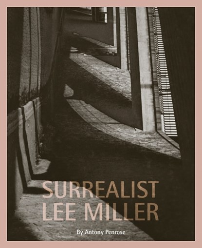 Surrealist Lee Miller, Antony Penrose - Paperback - 9780953238941