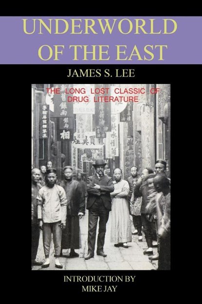 The Underworld of the East, James S. Lee - Paperback - 9780953663118